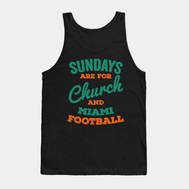 Sundays Are For Church and Miami Football Tank Top by Horskarr